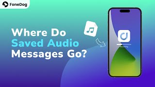 Fixed! Where Do Saved Audio Messages Go on iPhone? [Complete Guide in 2024]