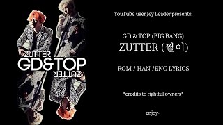 GD&amp;TOP (BIG BANG)  - ZUTTER (쩔어) [ROM/HAN/ENG LYRICS]