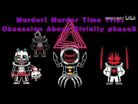 Murder!Murder Time Trio: Obsession Above Divinity - The Divinity of The insane