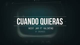 Cuando quieras -Nicky Jam Ft Valentino By 38Grados wwwww
