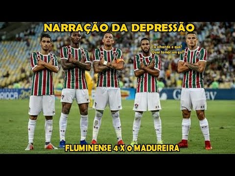 FLUMINENSE 4 X 0 MADUREIRA - NARRAÇÃO DA DEPRESSÃO