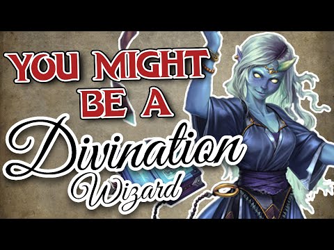 You Might Be a Divination Wizard | Wizard Subclass Guide for DND 5e (2014)