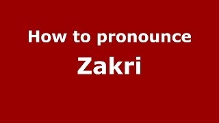 How to pronounce Zakri