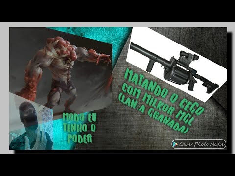 MATANDO O CEGO COM MILKOR MGL A FAMOSA LANÇA GRANADA