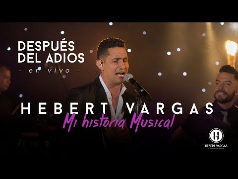 Hebert Vargas Mi Historia Musical - Después del Adiós