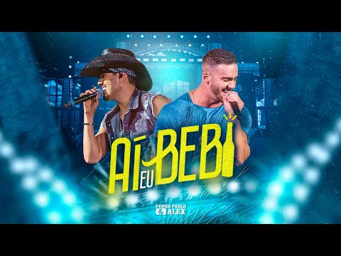 Pedro Paulo & Alex - Aí Eu Bebi (Clipe Oficial)