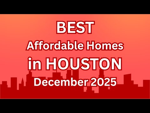 BEST Affordable Homes in HOUSTON | December 2025 Market Update & Top Neighborhoods