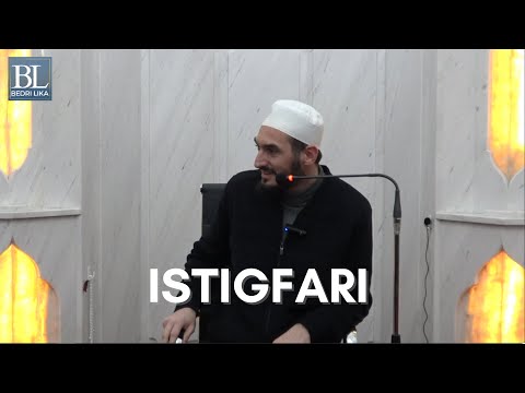 Fuqia e ISTIGFARIT - Hoxhë Bedri Lika