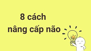 cách nâng cấp não của nhà khoa học nghiên cứu não bộ |Sách: câu chuyện về não