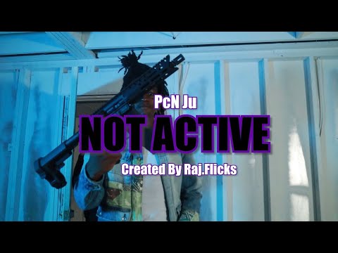 PcN Ju - Not Active (Official Music Video)