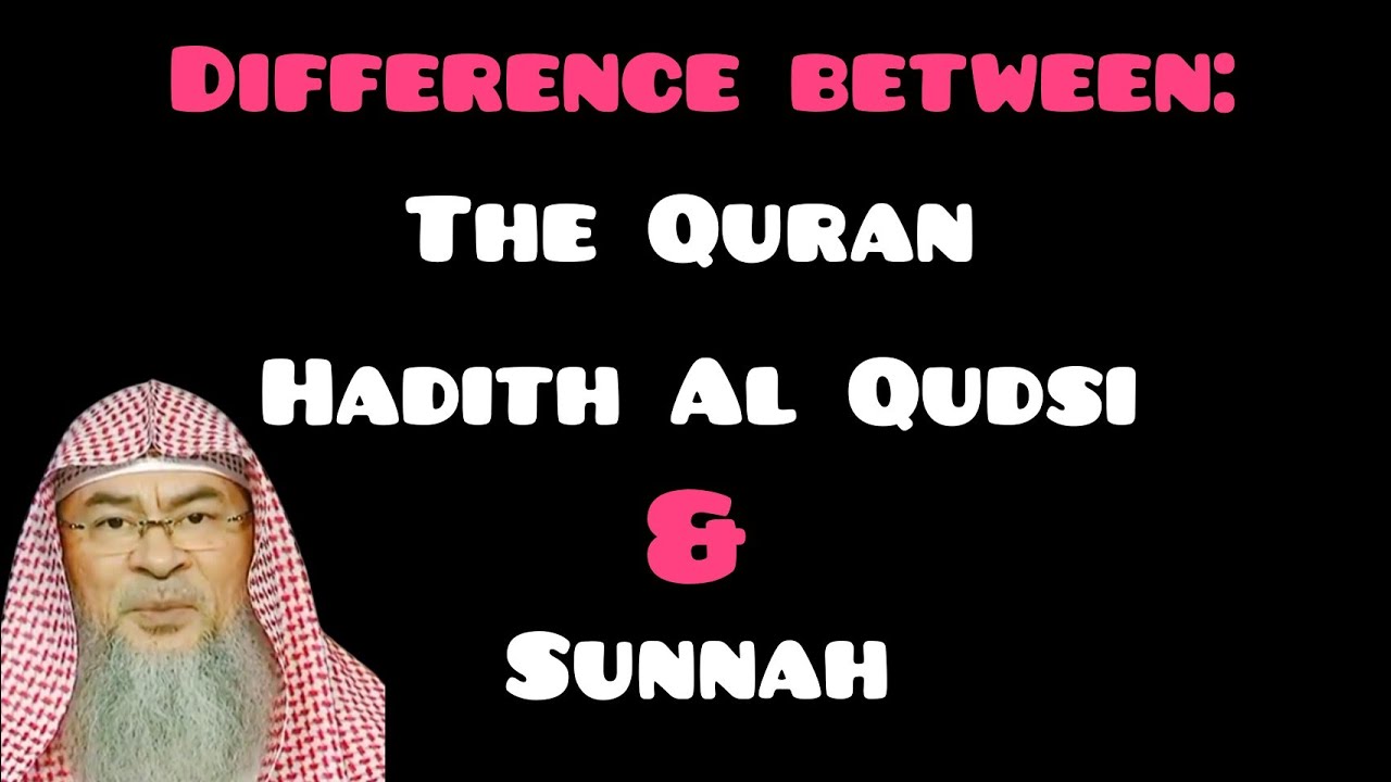 Difference between The Quran, Hadith Al Qudsi & Sunnah - Assim al hakeem