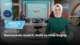 Ramazanda Gastrit, Reflü ve Mide Sağlığı | Sağlık Olsun - 06.03.2026