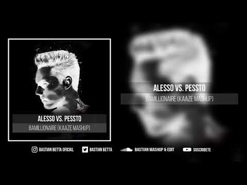 Alesso vs. Pessto - Bamillionaire (KAAZE Mashup)