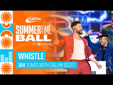 Jax Jones - Whistle with Calum Scott (Live at Capital's Summertime Ball 2023) | Capital
