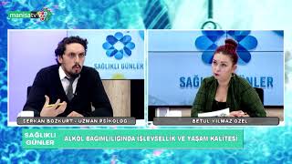 Sağlıklı Günler -Serkan Bozkurt (Uzman Psikolog)/ Alkol Bağımlılığında