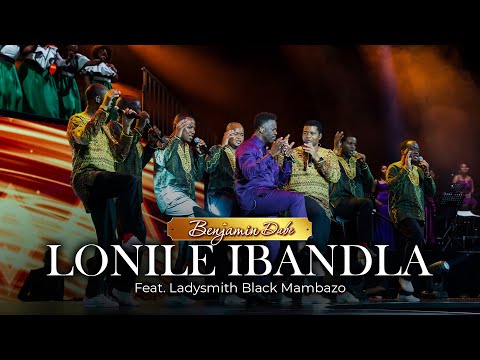 Benjamin Dube ft. Ladysmith Black Mambazo - Lonile Ibandla Lakho