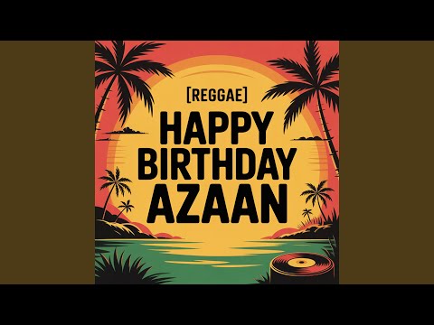 Azaan Birthday Song (Reggae)