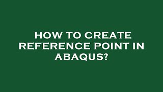 How to create reference point in abaqus