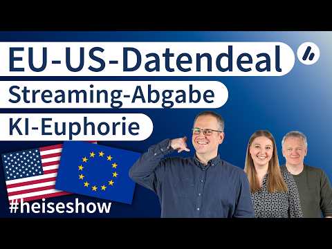 Video Thumbnail: #heiseshow: EU-US-Datendeal, KI-Euphorie, Streaming-Abgabe