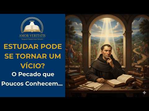 Seu Desejo de Saber é Virtude ou Vício? A Visão de S. Tomás de Aquino