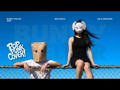 MALU MALU - dia & INDAHKUS (POP PUNK COVER 🤘) by BUNNY STELLAR | Anthem Introvert Level 99!