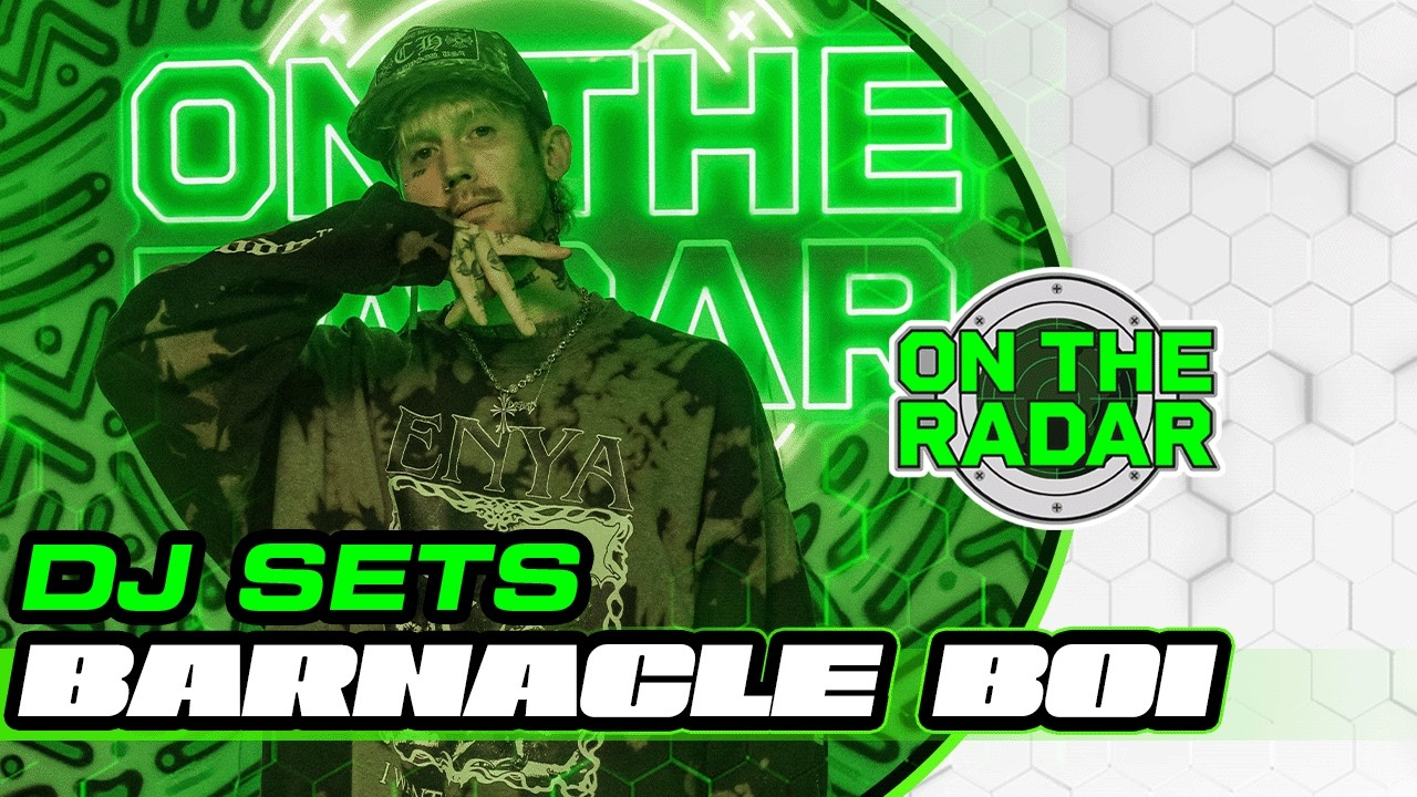 Barnacle Boi | On The Radar DJ SET