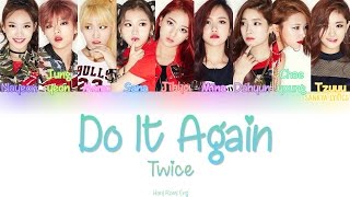TWICE - Do It Again(다시 해줘) (Color Coded) (HAN/ROM/ENG) Lyrics