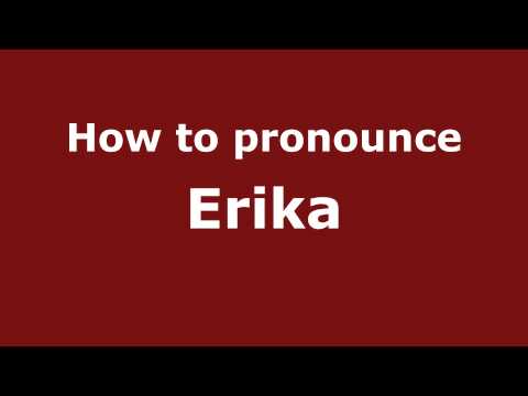 How to Pronounce Erika - PronounceNames.com