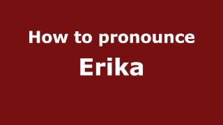 How to pronounce Erika