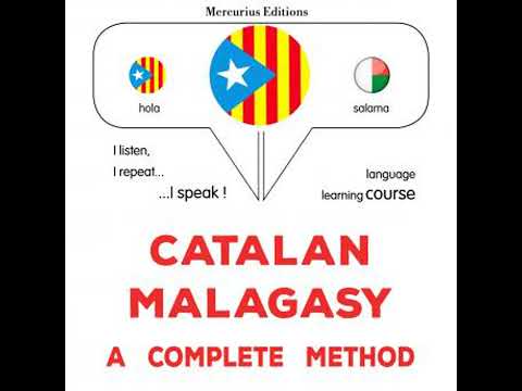 Català - Malgaix : un mètode complet: Catalan - Malagasy : a complete method - James Gardner