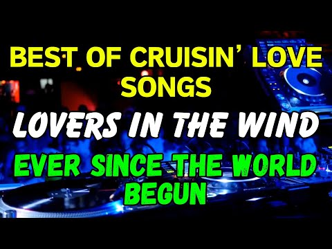 LOVERS IN THE WIND x EVER SINCE THE WORLD BEGUN - LOVE SONGS REMIX - ROAD TRIP HITS - DISCO TRAXX