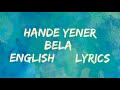 Hande Yener Bela english lyrics