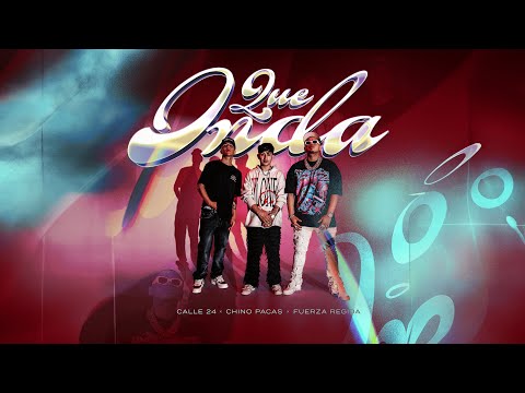 Que Onda - Calle 24 x Chino Pacas x Fuerza Regida (LYRIC VIDEO) #Letra