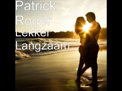 Patrick Roger - Lekker Langzaam (Despasito)