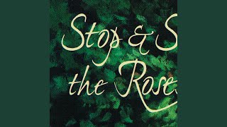 Stop And Smell The Roses