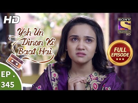 Yeh Un Dinon Ki Baat Hai - Ep 345 - Full Episode - 16th January, 2019
