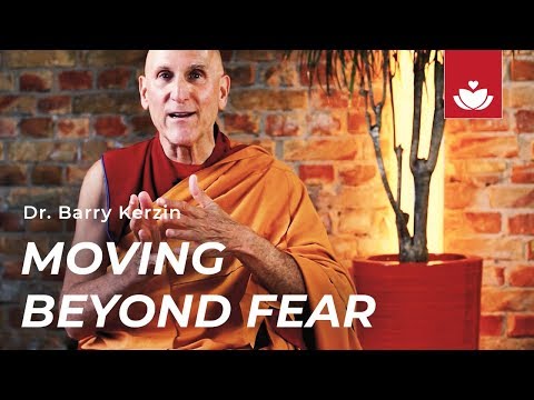 MOVING BEYOND FEAR with Dr. Barry Kerzin