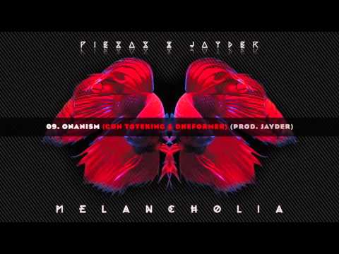 09. ONANISM (CON TOTEKING & DHEFORMER) // PIEZAS & JAYDER - MELANCHOLIA