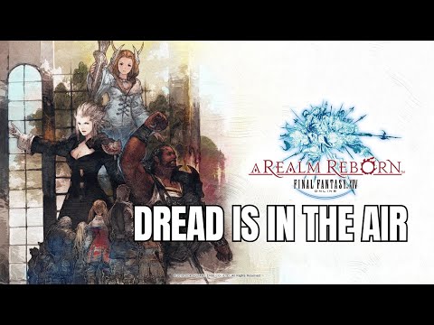 Final Fantasy XIV | A Realm Reborn | Dread is in the Air