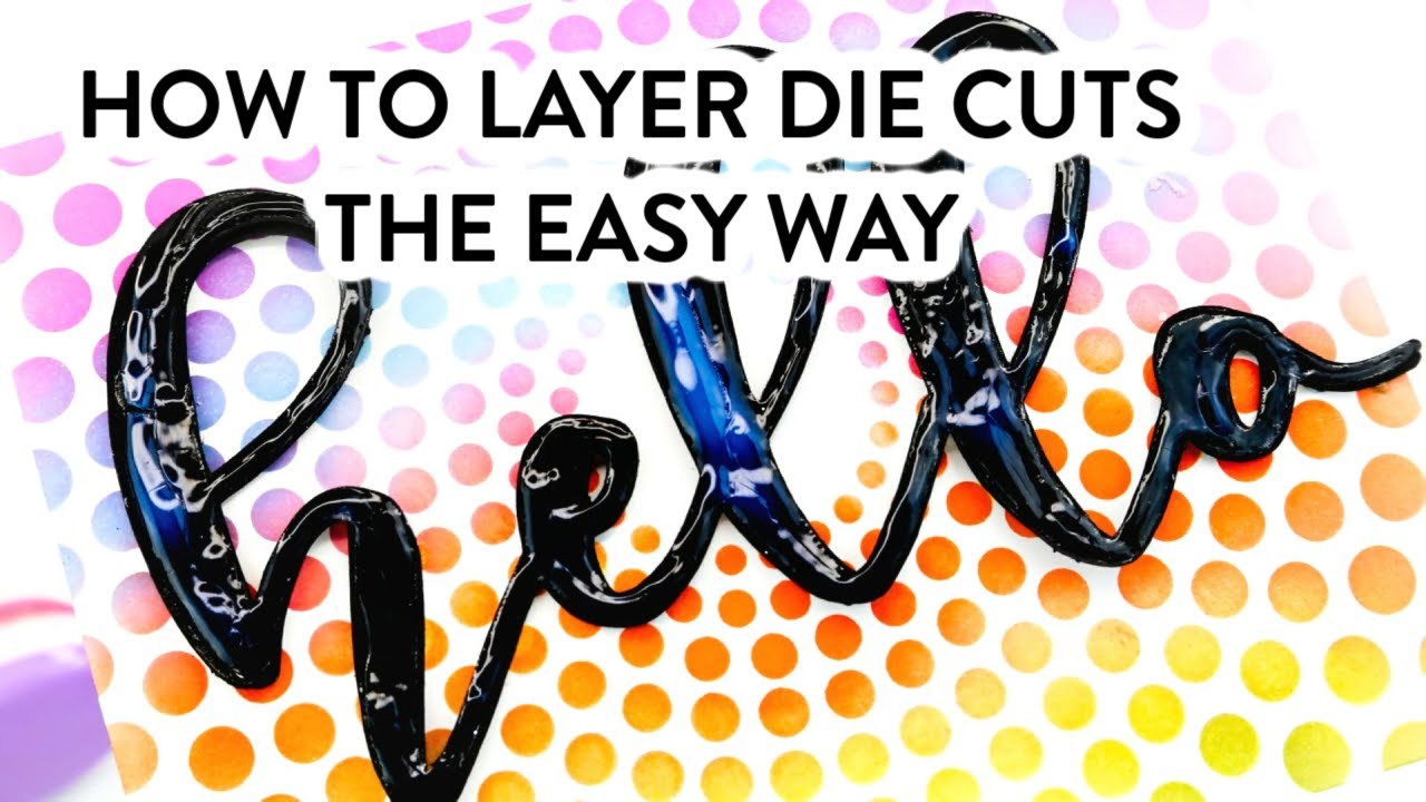 How To layer Die Cuts The Easy Way