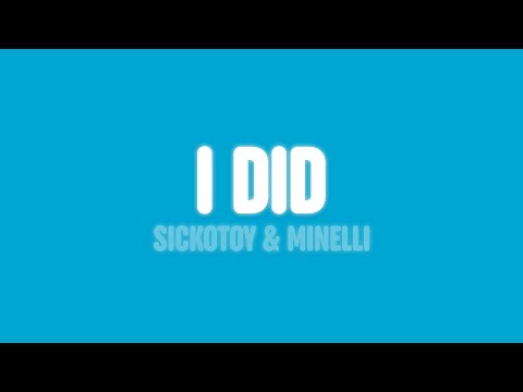 SICKOTOY & Minelli - I Did (Lyrics)