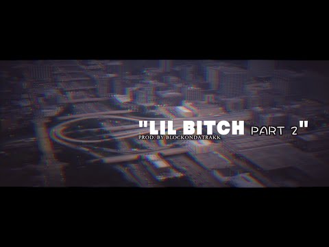 Video thumbnail for Lil Bitch Part 2