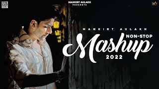 Mankirt Aulakh | Nonstop Mashup | Latest Punjabi Songs 2022 | Mankirt Aulakh Music
