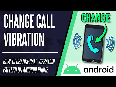 How to Change Call Vibration Pattern on Android Phone