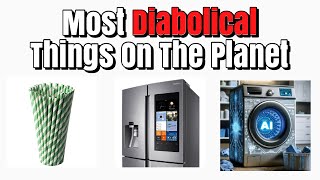 Most Diabolical Things On The Planet