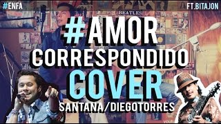 Santana ft. Diego Torres - Amor Correspondido COVER