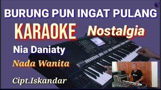 Download lagu BURUNG PUN INGAT PULANG ~ Nia Daniaty | Karaoke Nada Wanita | Lirik HD mp3