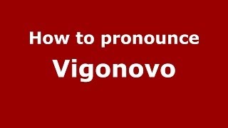 How to pronounce Vigonovo