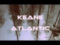 Keane - Atlantic (video with lyrics)