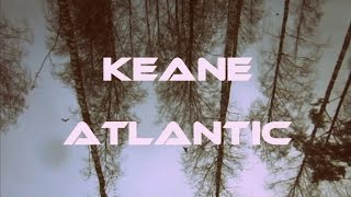 Keane - Atlantic (video with lyrics)